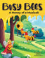 Busy Bees A Honey of a Musical!