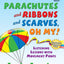 Parachutes and Ribbons and Scarves, Oh My!