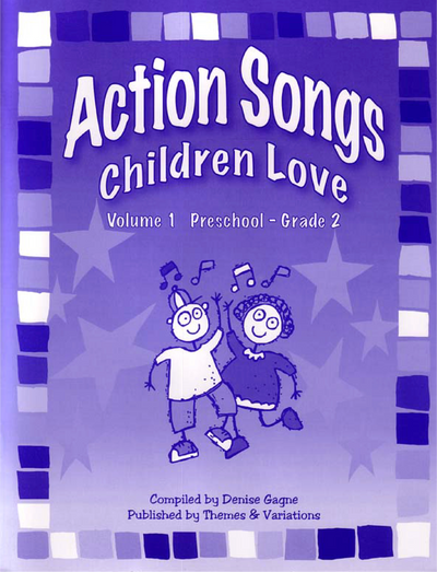 Action Songs Children Love Volume 1