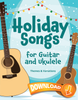 Holiday Songs for Guitar and Ukulele