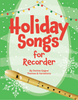 Holiday Songs for Recorder